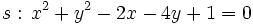 s: \, x^2+y^2-2x-4y+1=0