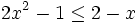 2x^2-1 \le 2-x\;