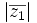 |\overline{z_1}|\;