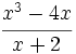 \cfrac{x^3-4x}{x+2}\;