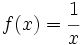 f(x)=\cfrac{1}{x}\;