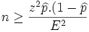 n \ge \frac{z^2 \widehat{p}.(1- \widehat{p}}{E^2}