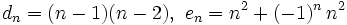 d_n=(n-1)(n-2), \ e_n=n^2+(-1)^n \, n^2