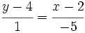 \cfrac {y-4}{1}=\cfrac {x-2}{-5}