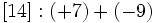 [14]:(+7)+(-9)\;