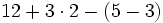 12+3 \cdot 2-(5-3)