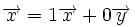 \overrightarrow{x}=1 \overrightarrow{x}+0 \overrightarrow{y}