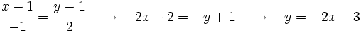 \cfrac{x-1}{-1}=\cfrac{y-1}{2} \quad \rightarrow \quad 2x-2=-y+1 \quad \rightarrow \quad y=-2x+3