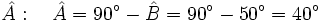 \hat A: \quad \hat A= 90^\circ - \hat B=90^\circ - 50^\circ=40^\circ