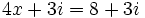 4x+3i=8+3i\;