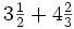 3\begin{matrix} \frac{1}{2} \end{matrix}+4\begin{matrix} \frac{2}{3} \end{matrix}