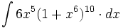 \int 6x^5(1+x^6)^{10} \cdot dx