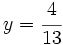 y=\cfrac{4}{13}\;\!