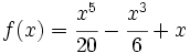 f(x)=\cfrac{x^5}{20}-\cfrac{x^3}{6}+x