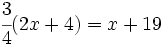 \cfrac{3}{4}(2x+4)=x+19 \;