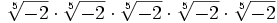 \sqrt[5]{-2} \cdot \sqrt[5]{-2} \cdot \sqrt[5]{-2} \cdot \sqrt[5]{-2} \cdot \sqrt[5]{-2}\;