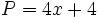 P=4x+4\;