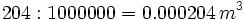 204 : 1000000 = 0.000204\, m^3\;