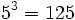5^3 =125\;