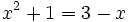 x^2+1=3-x\;\!