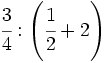 \cfrac{3}{4} : \left( \cfrac{1}{2} + 2 \right)\;