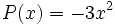 P(x)=-3x^2\;