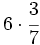 6 \cdot \cfrac{3}{7}