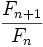 \frac{F_{n+1}}{F_{n}}