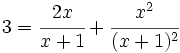 3=\cfrac{2x}{x+1}+\cfrac{x^2}{(x+1)^2}