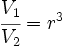 \cfrac{V_1}{V_2}= r^3