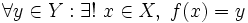 \forall y\in Y : \exists !\ x\in X,\ f(x) = y