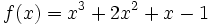 f(x)=x^3+2x^2+x-1\;
