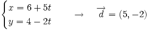 \begin{cases} x=6+ 5t \\ y=4-2t \end{cases} \quad \rightarrow \quad \overrightarrow{d}=(5,-2)