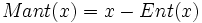 Mant(x)=x-Ent(x)\;