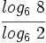 \cfrac{log_6 \ 8}{log_6 \ 2}