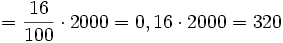 = \frac{16}{100} \cdot 2000=0,16 \cdot 2000=320