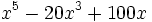 x^5-20x^3+100x\;