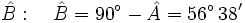 \hat B: \quad \hat B= 90^\circ - \hat A=56^\circ \, 38'