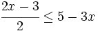 \cfrac{2x-3}{2} \le 5-3x\;