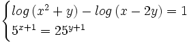 \begin{cases}log \, (x^2+y)- log \, (x-2y)   = 1 \\ 5^{x+1}  = 25^{y+1} \end{cases}