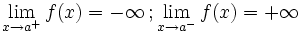 \lim_{x \to a^+} f(x)=-\infty \, ;  \lim_{x \to a^-} f(x)=+\infty