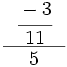 \cfrac{~~ \cfrac{-3}{11} ~~}{5}\;