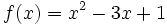 f(x)=x^2-3x+1 \;\!