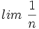 lim \ {1 \over n}