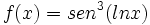 f(x)=sen^3 ( ln x)\;