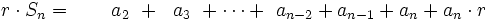 r \cdot S_n  = \qquad a_2 \ + ~~a_3 \ + \cdots +\ a_{n-2} + a_{n-1} + a_n +a_n \cdot r