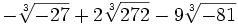 -\sqrt[3]{-27}+2\sqrt[3]{272}-9\sqrt[3]{-81}\;