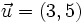 \vec{u} =(3,5)