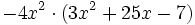 -4x^2 \cdot (3x^2+25x-7)\;