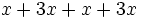 x+3x+x+3x\;